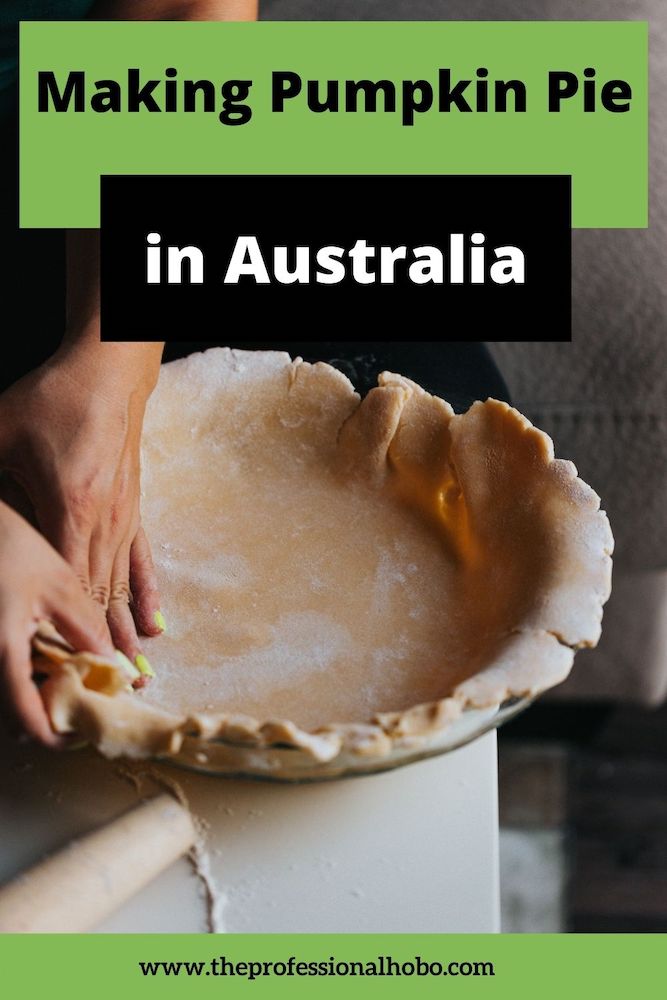 Making pumpkin pie in Australia is more complicated than in North America, where it is commonly eaten. Here's how to make it (and how my Aussie friends reacted to eating it the first time)! #pumpkinpie #Australia #pumpkinpierecipe #recipe #foodtravel #TheProfessionalHobo