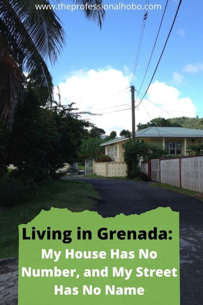 Living in Grenada is different from what most of us are used to. My house has no number, and my street has no name! Here's how local life works with this system. #Grenada #Caribbean #islandlife #localculture #lifestyletravel #TheProfessionalHobo