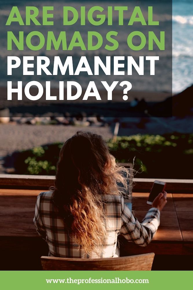 What is a holiday for a digital nomad? That's a tricky question to answer. In some ways we are on permanent vacation. In (many) other ways, we never are. #digitalnomad #remotework #fulltimetravel #longtermtravel #travellifestyle #TheProfessionalHobo