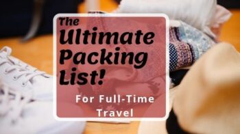 The Ultimate Packing List for Full-Time Travel and Long-Term Travel