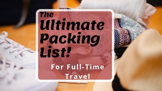 The Ultimate Packing List for Full-Time Travel