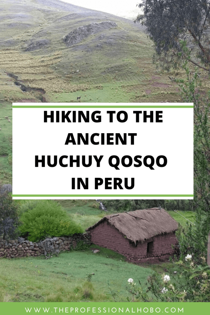 This little-known stretch of the Inca Trail took me to Huchuy Qosqo (Ancient Cusco), an ancient and special site. #Peru #Incatrail #hiking #HuchuyQosqo #ancientruins #TheProfessionalHobo