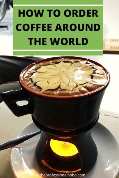 How to Order Coffee Around the World - check out this key to avoid making a coffee faux-pas. #coffee #coffeeculture #travelculture #traveltips #TheProfessionalHobo