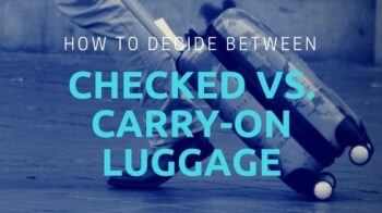 Checked vs. Carry-On Luggage: Which is Best?