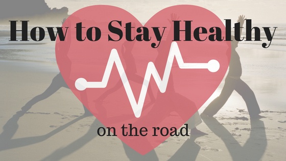 How to Stay Healthy on the Road