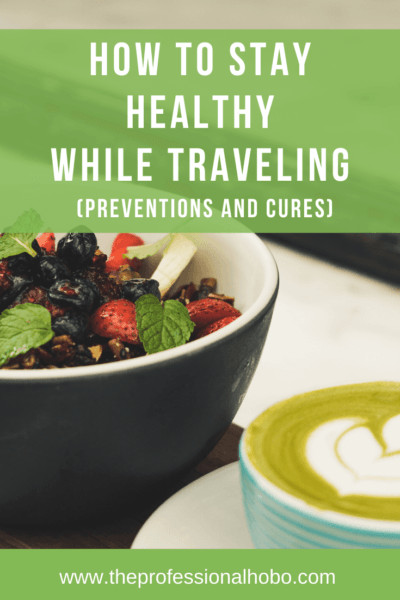 How to Stay Healthy While Traveling - Learn the best road-testes tips for prevention and treatment of common travel ailments. #travel #TheProfessionalHobo #travelhealth #stayhealthy #supplements #naturalcures #travelmedicine #travellifestyle #fulltimetravel