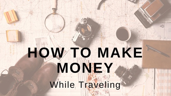 how to make money while traveling