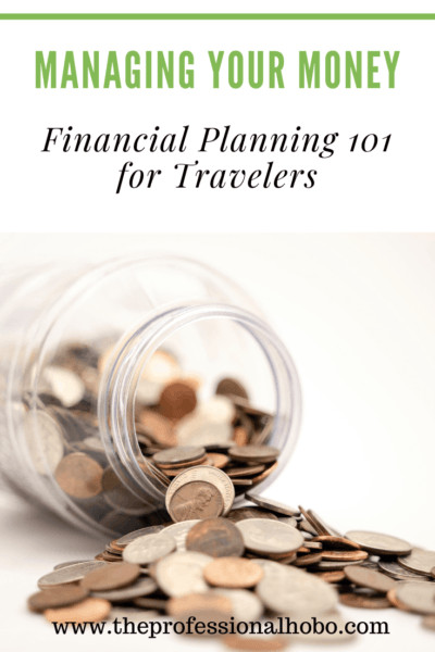 This is financial planning 101 for travelers! A guide to managing your money while you travel so you can be smart, safe, and savvy. #financialplanning #moneymanagement #travelmoney #TheProfessionalHobo #travellifestyle #travel #full-timetravel #longtermtravel #travelsavings #emergencyfund