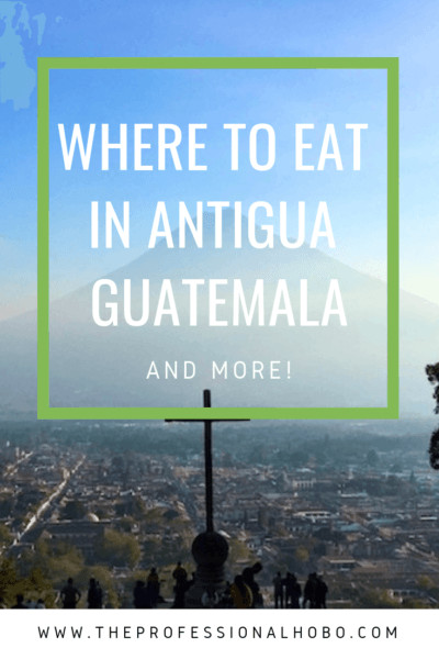 Antigua has the most excellent restaurants and coffee shops of anywhere I've been! Here's where to eat in Antigua Guatemala, things to do and where to stay. #FullTimeTravel #TravelPlanning #BudgetTravel #TravelTips #FinancialTravelTips #TravelMoneyAdvice #SaveMoneyTraveling #Antigua #Guatemala #AntiguaRestaurants #GuatemalaRestaurants #GuatemalaFood #GuatemalaCuisine