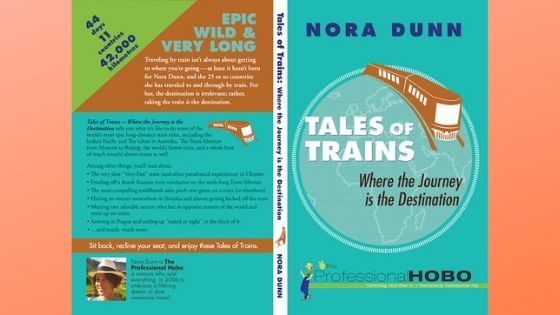 Tales of Trains by Nora Dunn aka The Professional Hobo