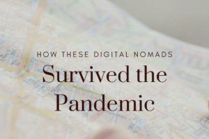 How these Digital Nomads Survived the Pandemic
