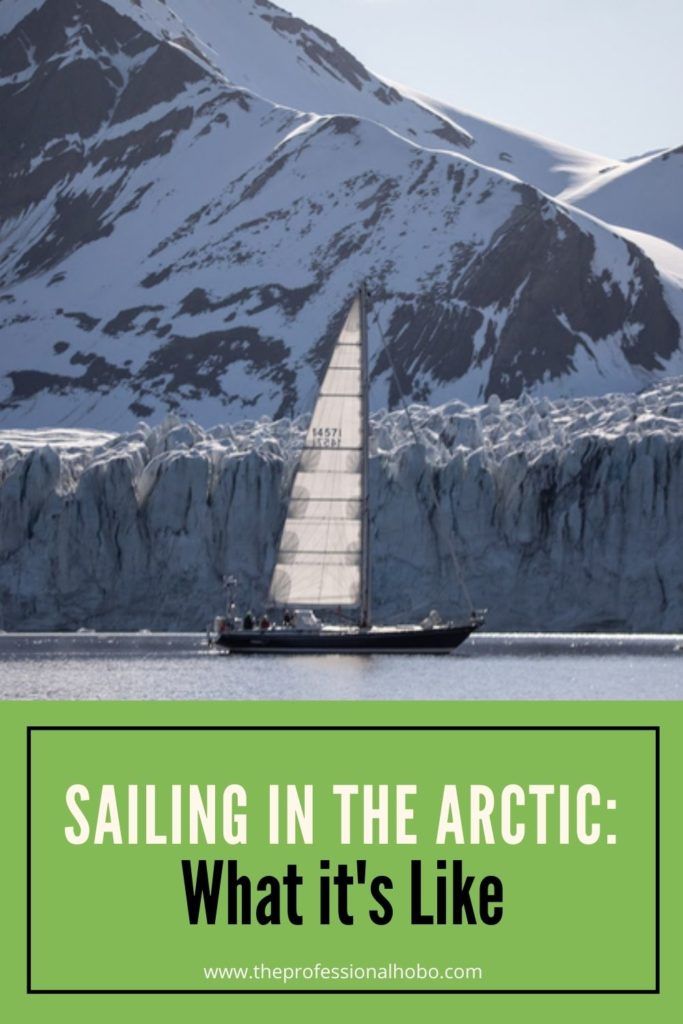 What is it like to sail in the Arctic (aside from cold)? Come along on this armchair adventure for all the excitement without any of the wind-chill. #sailing #Arctic #Svalbard #TheProfessionalHobo #NorthPole #ArcticOcean #polarbear #walrus #Longyearben 