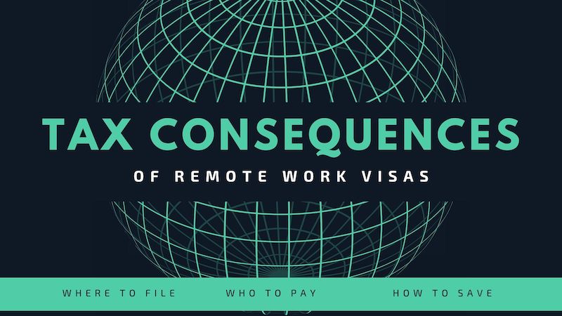 Tax Consequences of Remote Work Visas