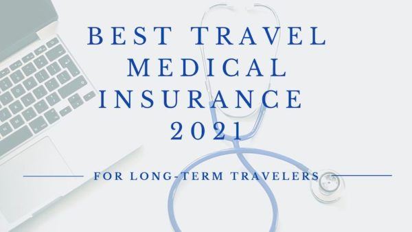 Best Travel Medical Insurance in 2021 for Long-Term Travelers