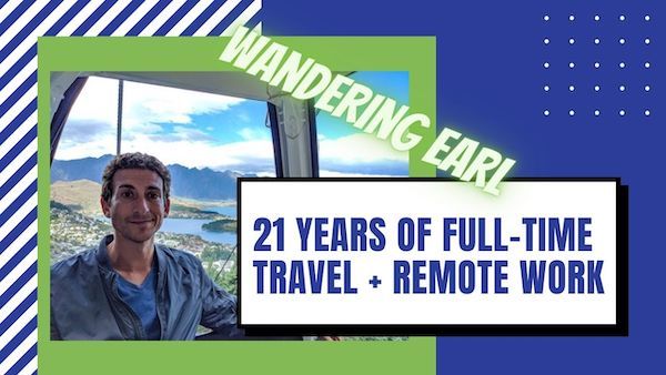 21 Years of Full-Time Travel + Remote Work with Wandering Earl