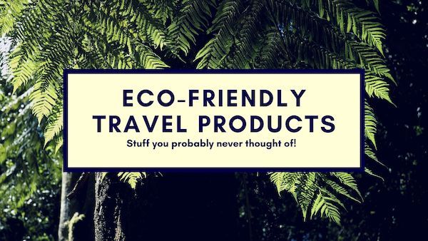 Eco Friendly Travel Products