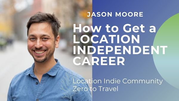 How to Get a Location Independent Career with Jason Moore