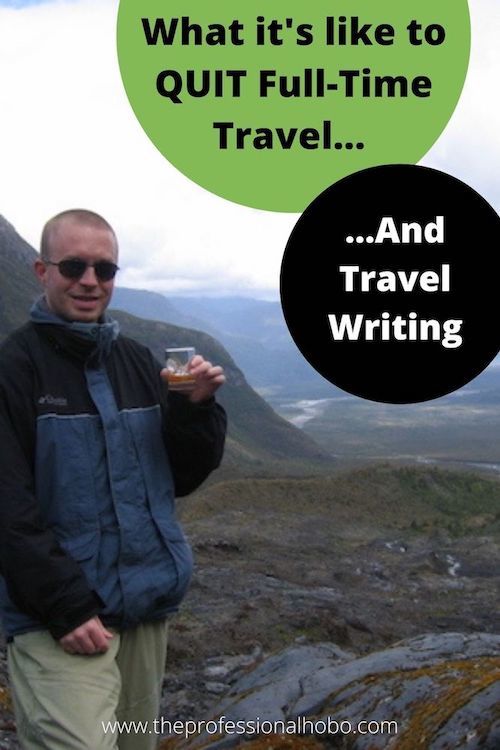 Leif Pettersen was a travel writer and full-time traveler for 4.5 years before returning home to “normal life”. Here's what that was like. #travelwriter #travelwriting #full-timetravel #nomadictravel #LeifPettersen #TheProfessionalHobo