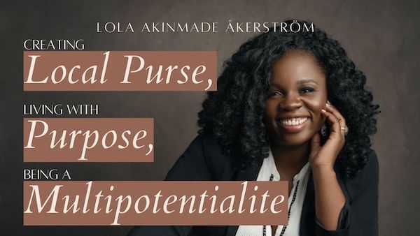 Lola Akinmade Akerstrom founder of Local Purse and Multipotentialite Feature PIC