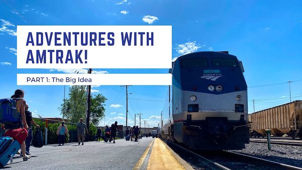 Adventures with Amtrak, Part 1: The Big Idea