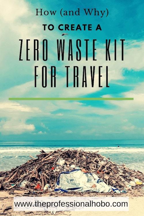 With this simple zero waste kit, you can eliminate single-use waste when you travel (and at home). Here's how to do it, and why it's important. #travel #fulltimetravel #longtermtravel #theprofessionalhobo #zerowaste #environment #sustainabletravel #sustainabletourism #responsibletravel #singleusewaste #plasticbottles 