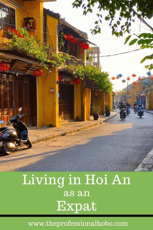 Living in Hoi An as an Expat is an interesting thing. Here are my observations, and tips! #expatlife #TheProfessionalHobo #fulltimetravel #HoiAn #Vietnam #livinginVietnam #travellife #expattips 