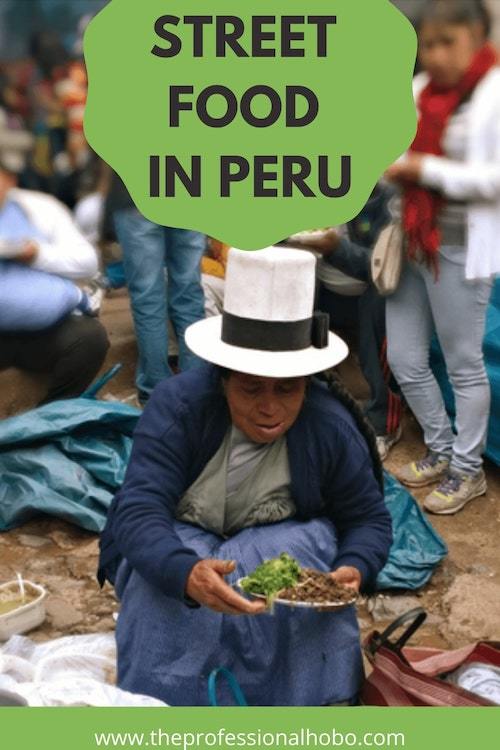 Here's the scoop on street food in Peru, where to get it, and the yumminess that awaits your next trip! #Peru #Peruvianfood #localfood #streetfood #traveltips #TheProfessionalHobo