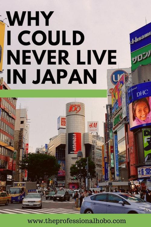 This post doesn't mean I don't like visiting Japan! But I could never live in Japan. Here's why. #Japan #Tokyo #Japaneseculture #Japanculture #expatlife #fulltimetravel #travelculture #TheProfessionalHobo #housesitting