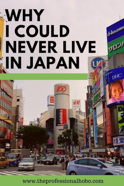 This post doesn't mean I don't like visiting Japan! But I could never live in Japan. Here's why. #Japan #Tokyo #Japaneseculture #Japanculture #expatlife #fulltimetravel #travelculture #TheProfessionalHobo #housesitting 