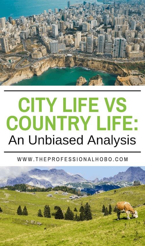 Can't decide if you're a city person or a country person? Here's an unbiased analysis of the pros and cons of city live vs country life. Enjoy! #FullTimeTravel #TravelPlanning #BudgetTravel #TravelTips #ExpatLife #TravelLifestyle