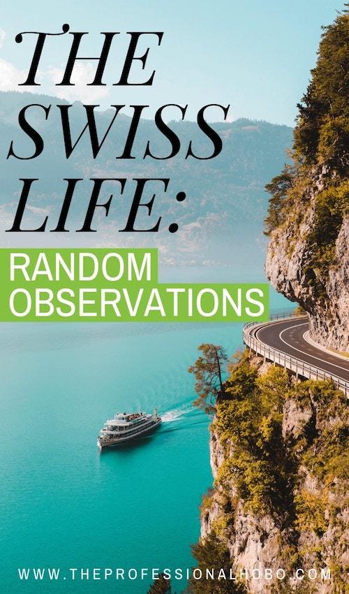 Here's a peek into Swiss culture and daily life through a series of random observations that come together to paint a picture of sorts. #Switzerland #ExpatLife #FullTimeTravel #TravelPlanning #BudgetTravel #TravelTips #TravelLifestyleGuides