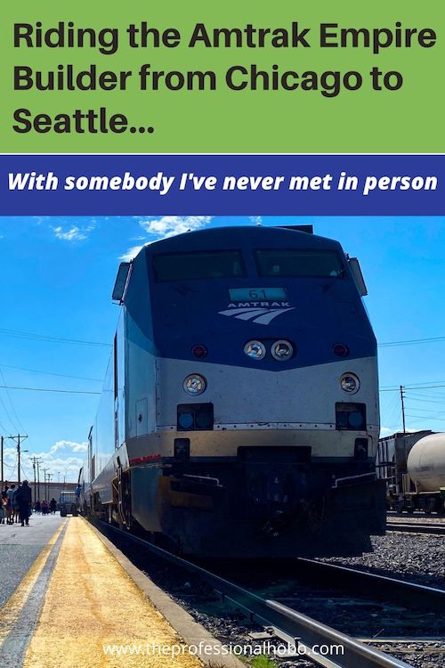 IN Part 2 of my Adventures With Amtrak, I meet my travel companion for the first time and ride the Empire Builder from Chicago to Seattle! #Amtrak #TrainTravel #EmpireBuilder #Chicago #Seattle #TheProfessionalHobo