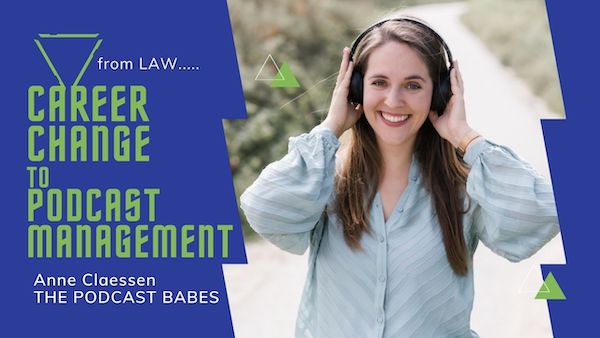 Making a Career Change from Law to Podcast Management