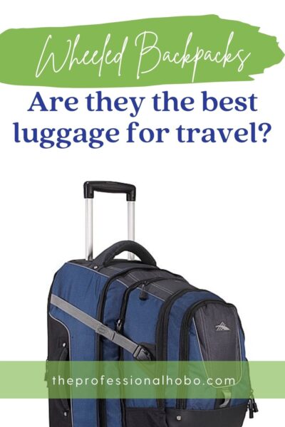 Why Wheeled Backpacks Are The Best Travel Luggage Ever