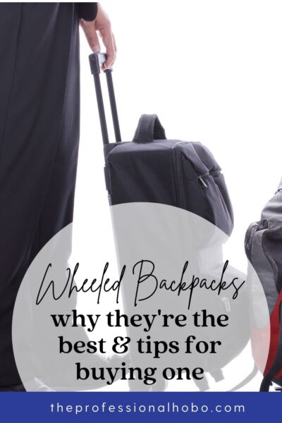 Wheeled Backpacks: Why They're the Best, and Tips for Buying One