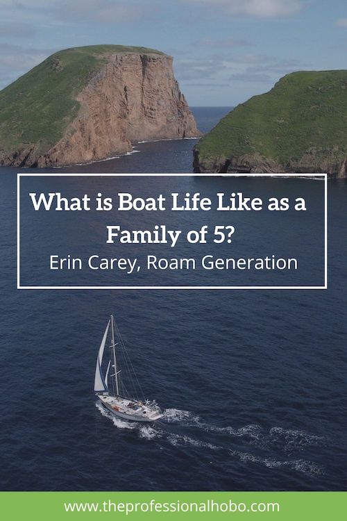 Boat Life as a Family of 5, with Erin Carey! - The Professional Hobo