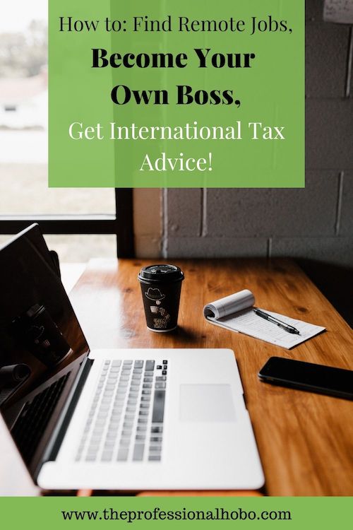 Learn how to find remote jobs, or go out on your own, and design an international tax plan! #RemoteJobClub #DigitalNomadKit, #WanderersWealth #TheProfessionalHobo #digitalnomadlife #remotework #workingremotely
