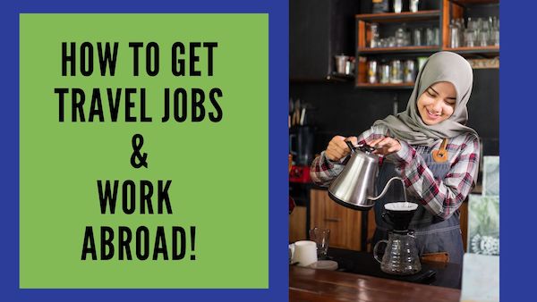 How to Get Travel Jobs & Work Abroad!