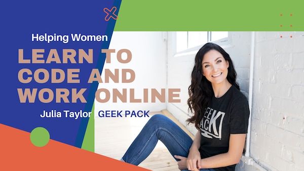 Julia Taylor helping women learn to code and work online with Geek Pack