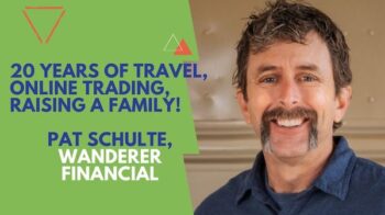 20 Years of Travel, Trading, and Kids: Pat Schulte, Wanderer Financial