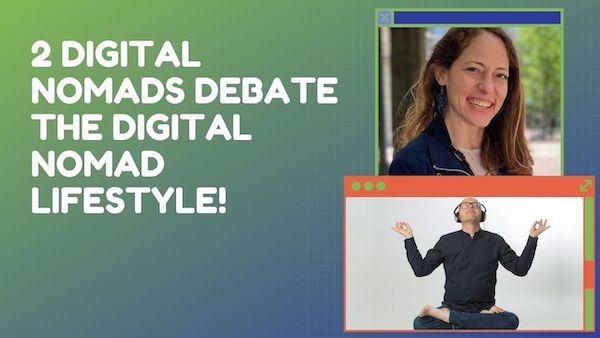 2 Digital Nomads Debate the Digital Nomad Lifestyle!