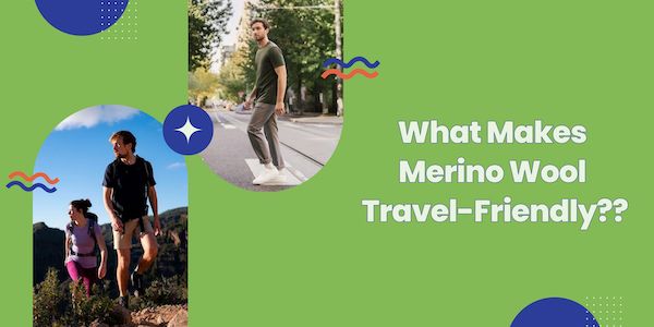 Why is Merino Wool Travel Friendly